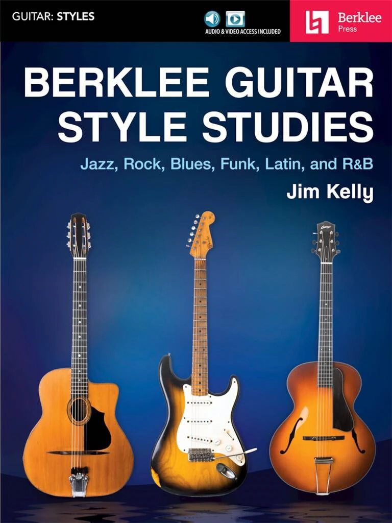 Jim Kelly - Berklee Guitar Style Studies - Jazz, Rock Blues, Funk, Latin and R&B